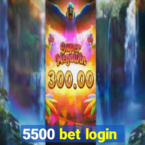 5500 bet login